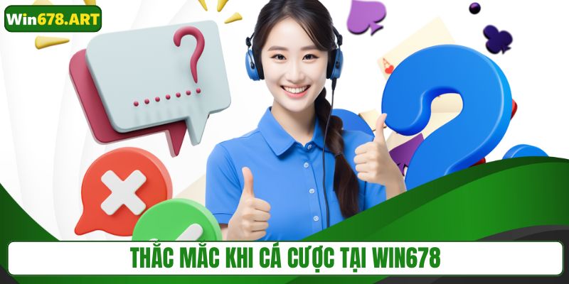 Thắc mắc khi cá cược tại WIN678
