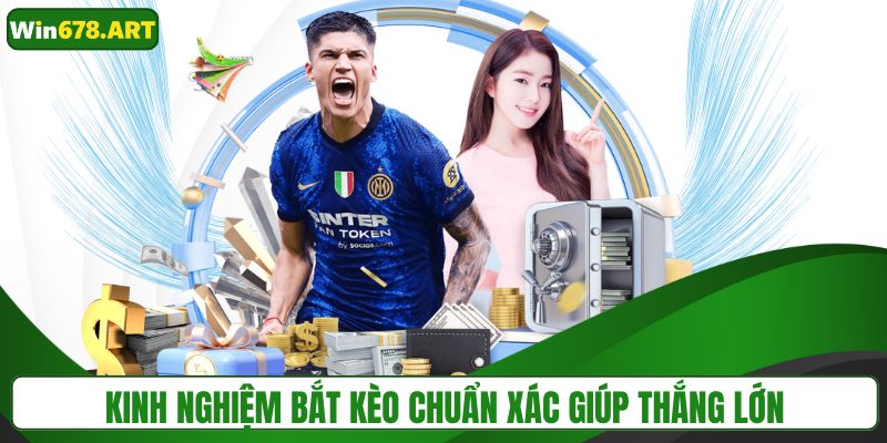 Kinh nghiệm bắt kèo chuẩn xác
