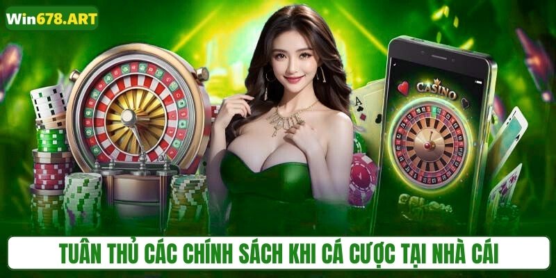 Tuân thủ các chính sách khi cá cược tại nhà cái